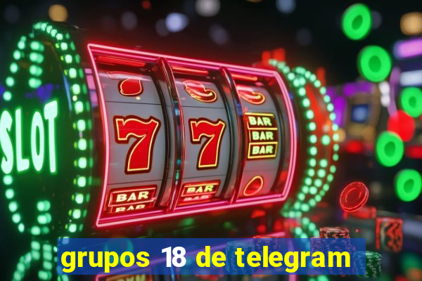 grupos 18 de telegram